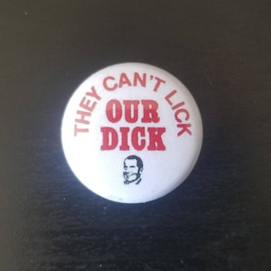 Dick Lick Richard Nixon Genuine Imitation Campaign Button