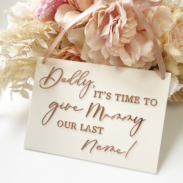 Daddy it's time to give mummy our last name- Daddy here comes mummy-Perspex wedding sign- Page boy- Flower Girl- 3D Mirrror- Luxury Acrylic