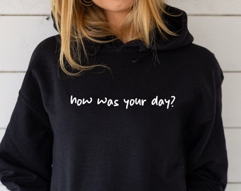 Embroidered How Was Your Day Hoodie Pocket Mental Health Positivity Love Everybody Empathy Custom Embroidered Hoodie Sweatshirt