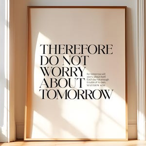 Matthew 6:34 Therefore do not worry about tomorrow Printable, Bible verse wall art, Christian wall art, Prayer room wall art, Baptism Gift