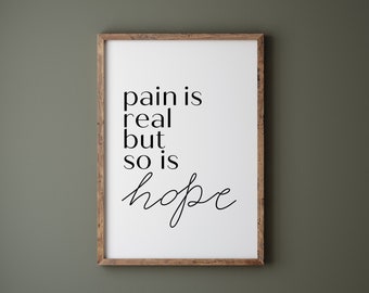 Pain is real but so is Hope Print, Modern Home Wall Art, Hope Print Poster, Positive Wall Prints, Mental Health Print, Inspirational Quotes