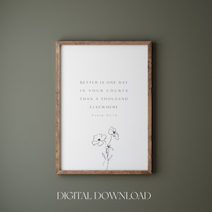 Better is one day in Your courts Bible verse wall art print, Psalm 84:10, Minimalist bible verse wall art print, Modern Christian home deco