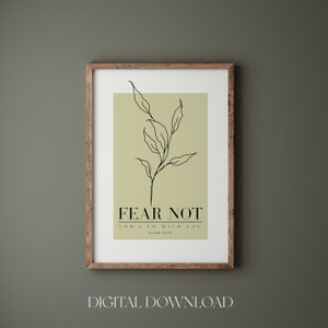 May include: A printable digital download of a minimalist art print with a green background and a black line drawing of a branch with leaves. The text "FEAR NOT FOR I AM WITH YOU Isaiah 41:10" is printed in black below the drawing.