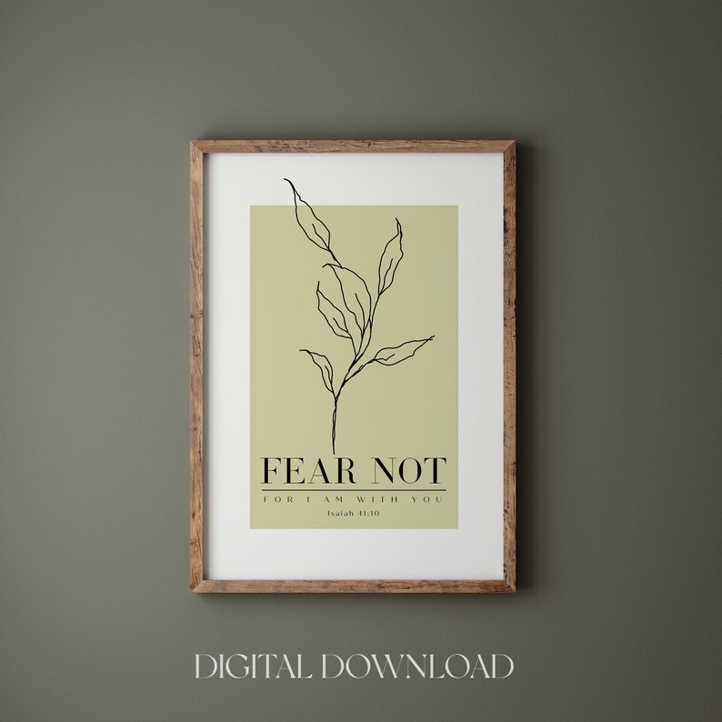 May include: A printable digital download of a minimalist art print with a green background and a black line drawing of a branch with leaves. The text "FEAR NOT FOR I AM WITH YOU Isaiah 41:10" is printed in black below the drawing.