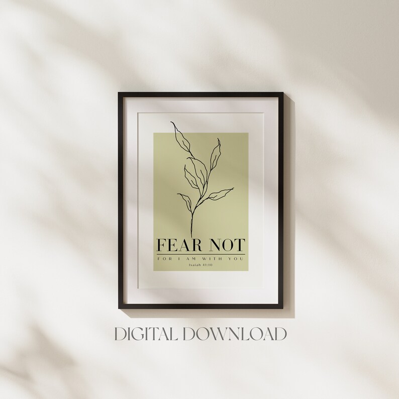 May include: A digital download printable featuring a black line drawing of a branch with leaves on a light green background. The text "FEAR NOT FOR I AM WITH YOU Isaiah 41:10" is printed in black below the branch.