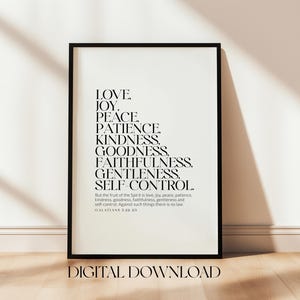 May include: A black and white printable wall art print with the text "LOVE. JOY. PEACE. PATIENCE. KINDNESS. GOODNESS. FAITHFULNESS. GENTLENESS. SELF-CONTROL." and the scripture reference "GALATIANS 5:22-23".