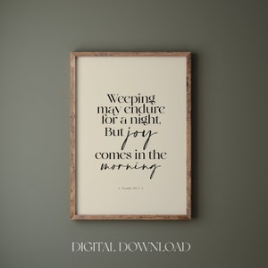 Psalm 30:5 Weeping may endure for a night But joy comes in the morning printable, Christian wall art, bible verse wall art, Instant download