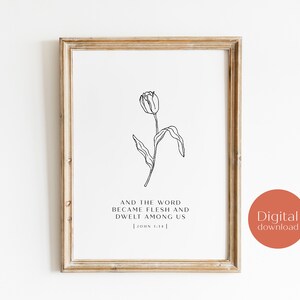May include: A black and white line drawing of a tulip with the text "And the word became flesh and dwelt among us [John 1:14]" in a wood frame.