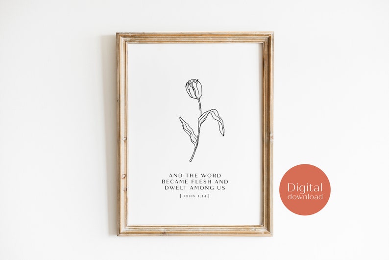 May include: A black and white line drawing of a tulip with the text "And the word became flesh and dwelt among us [John 1:14]" in a wood frame.