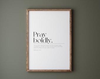 Pray Boldly Hebrews 4:16 Bible Verse Print (Digital Download)