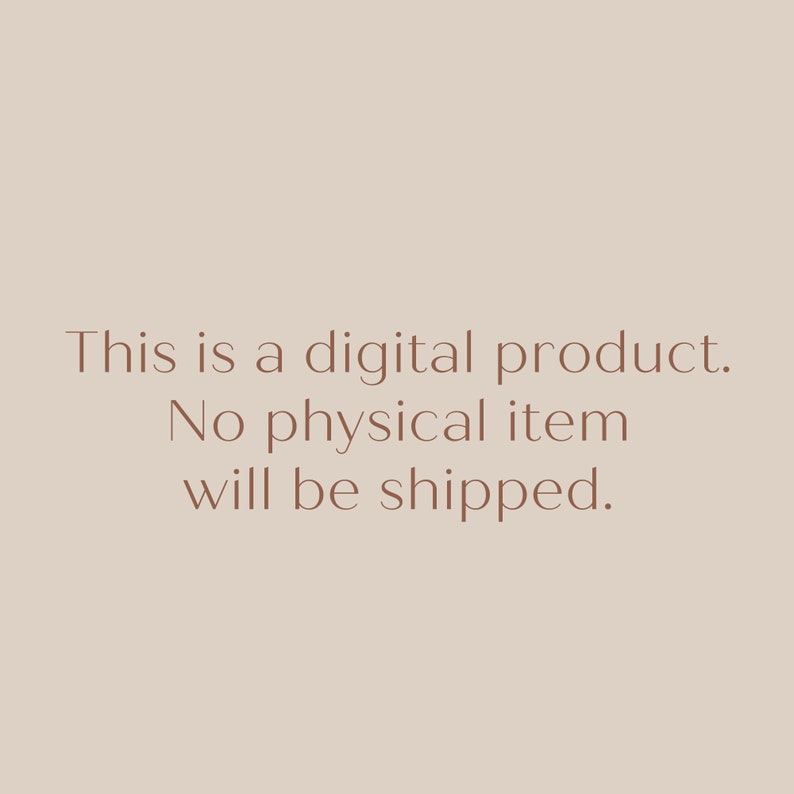 May include: Text on a beige background that reads: "This is a digital product. No physical item will be shipped."
