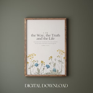 Peut inclure: Une impression numérique téléchargeable avec un cadre en bois et un fond blanc. L'impression présente un motif floral avec des fleurs jaunes et bleues. Le texte "I AM the Way, the Truth and the Life" est imprimé en noir. Le texte "Jesus said to him, "I am the way, the truth, and the life. No one comes to the Father except through Me." John 11:6" est imprimé en noir sous le motif floral.