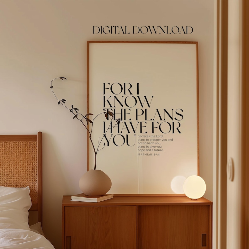 May include: A printable wall art design with a beige background and black text. The text reads "For I know the plans I have for you" and "declares the Lord, plans to prosper you and not to harm you, plans to give you hope and a future. Jeremiah 29:11".