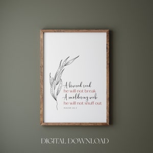 Ein gequetschtes Schilf Er wird nicht druckbar sein, Jesaja 42: 3, minimalistischer Bibel-Vers-Kunstdruck, modernes christliches Haus-Wand-Kunst-Deco