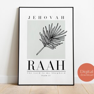 May include: Black and white printable art print with a minimalist design featuring a palm leaf and the text "JEHOVAH RAAH The Lord is my Shepherd Psalm 23".