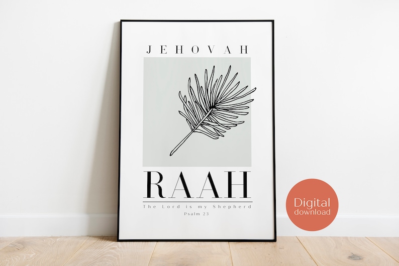 May include: Black and white printable art print with a minimalist design featuring a palm leaf and the text "JEHOVAH RAAH The Lord is my Shepherd Psalm 23".