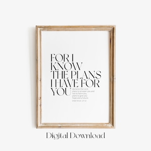 May include: A printable digital download of a framed inspirational quote in black text on a white background. The quote reads "For I know the plans I have for you" and includes a Bible verse reference.