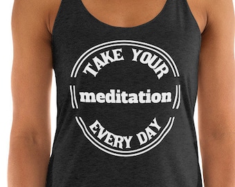 Take Your Meditation Every Day Tank  Yoga Tops Funny Shirts Yoga Clothes Yoga Gifts Yoga Shirts Yoga Lifestyle
