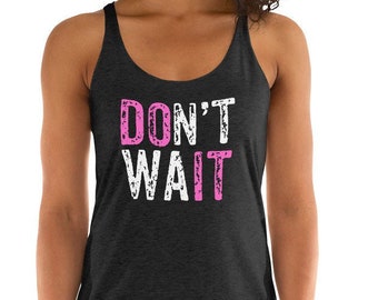 Don't Wait Do It Tank Yoga Tops Funny Shirts Yoga Clothes Yoga Gifts  Yoga Shirts Yoga Lifestyle