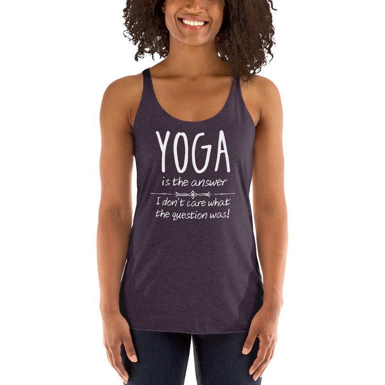 Yoga Tops Yoga is the Answer I Don/'t Care What the Question Was Funny Yoga Lifestyle Gym Shirt for Women