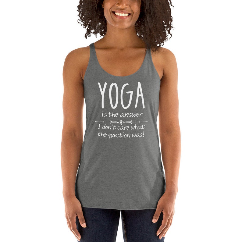 Yoga Tops Yoga is the Answer I Don/'t Care What the Question Was Funny Yoga Lifestyle Gym Shirt for Women