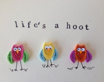 Owls Greeting Card, Life's a Hoot Owl card, quilled art, quilled blank card with colorful funny owls