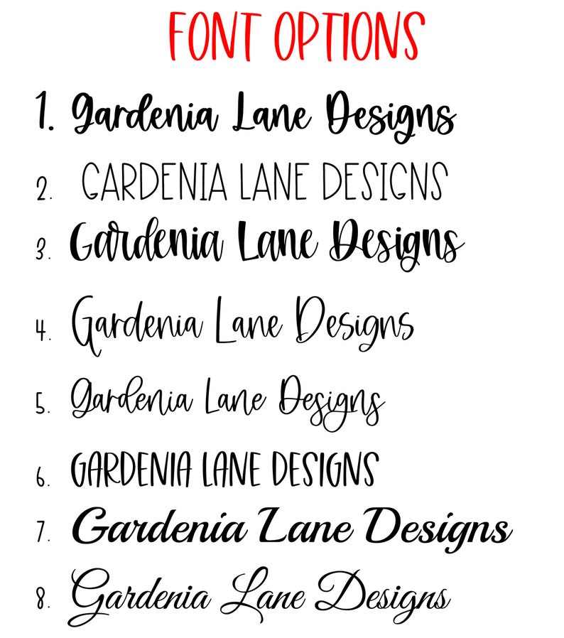 May include: Eight different font options for the text "Gardenia Lane Designs". The fonts range from simple to more decorative.