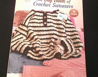 Big Book of Crochet Sweaters: 10 Designs, Simple Instructions