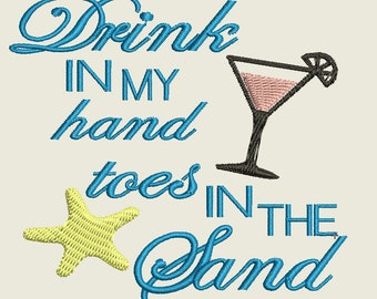 Drink in my Hand Toes in the Sand Embroidery Design - Digital Download