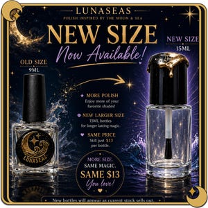 K&ouml;nnte beinhalten: Ein Vergleich von zwei Nagellackflaschen vor einem dunklen, himmlischen Hintergrund. Die linke Flasche ist mit 9ML und die rechte mit 15ML beschriftet. Der Text umfasst LUNASEAS, NEW SIZE Now Available, MORE POLISH, NEW LARGER SIZE und SAME $13.