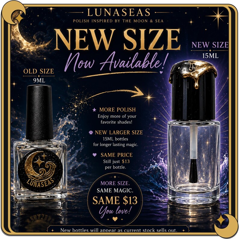 K&ouml;nnte beinhalten: Ein Vergleich von zwei Nagellackflaschen vor einem dunklen, himmlischen Hintergrund. Die linke Flasche ist mit 9ML und die rechte mit 15ML beschriftet. Der Text umfasst LUNASEAS, NEW SIZE Now Available, MORE POLISH, NEW LARGER SIZE und SAME $13.