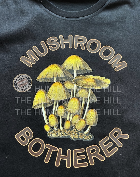UNISEX T Shirt - Certified Mushroom Botherer