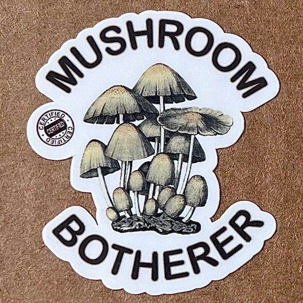 Mushroom Botherer Sticker