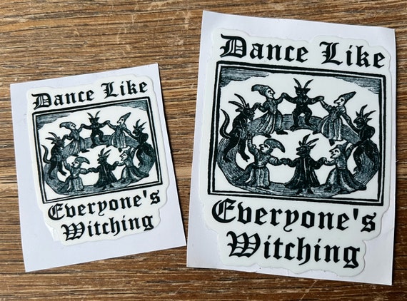 Dance like everyone's witching Sticker