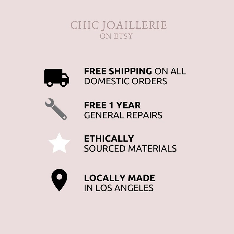 May include: A graphic with four icons and text describing the benefits of shopping at Chic Joaillerie on Etsy. The icons are a delivery truck, a wrench, a star, and a location pin. The text reads: "Free shipping on all domestic orders", "Free 1 year general repairs", "Ethically sourced materials", and "Locally made in Los Angeles."