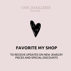 May include: A black heart graphic with the text "CHIC JOAILLERIE ON ETSY" and "FAVORITE MY SHOP TO RECEIVE UPDATES ON NEW JEWELRY PIECES AND SPECIAL DISCOUNTS".
