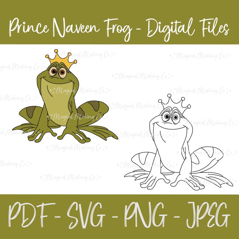 May include: A digital file set of a cartoon frog wearing a crown. The frog is shown in both color and black and white line art. The text "Prince Naveen Frog - Digital Files" is at the top of the image. The text "PDF - SVG - PNG - JPEG" is at the bottom of the image.