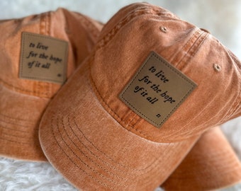 to live for the hope of it all baseball cap, rust colored pigment dyed baseball cap with leather patch, Taylor Swift inspired