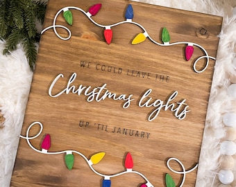 We could leave the christmas lights up 'til January laser cut wood sign, lover christmas sign, Swift inspired lover christmas decor