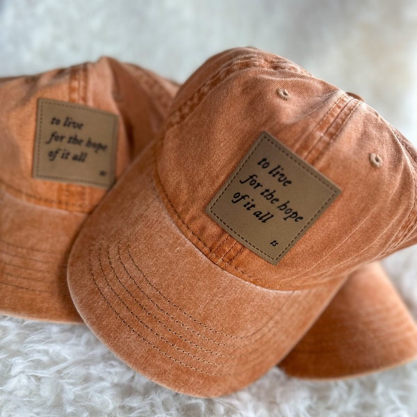 to live for the hope of it all baseball cap, rust colored pigment dyed baseball cap with leather patch, Taylor Swift inspired