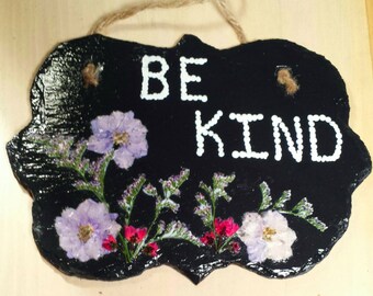 SALE Be Kind Hanging Plaque or Sign on Dark Gray Slate with Real Pressed Flower Design Lavender Flowers on Hanging Be Kind Slate Plaque