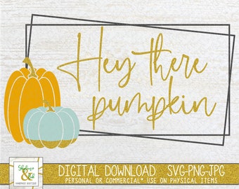 Hey There Pumpkin SVG | Fall Words Svg | Halloween Svg | Fall Svg | Pumpkin Frame Svg | Pumpkin Svg | Svg for Sign-Pillow | Svg for Shirt