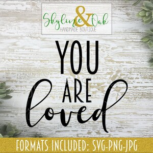 You Are Loved SVG File | Cut File for Cricut | Instant Download | Digital Download | You Are Loved | Love Quote