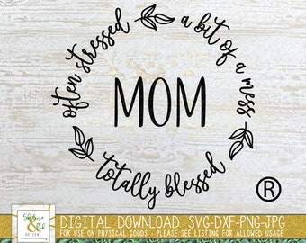 Often Stressed A Bit of A Mess But Totally Blessed Mom SVG | Stressed Blessed SVG | Stressed Blessed Mom SVG | Mom Quote Svg | Mom Life Svg