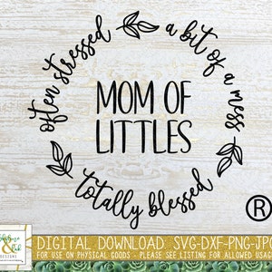 Often Stressed A Bit of A Mess But Totally Blessed Mom SVG | Mom of Littles SVG | Stressed Blessed Mama Svg | Mom Quote Svg | Mom Life | DXF
