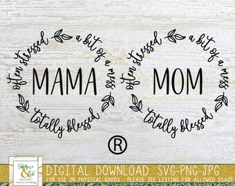 Often Stressed A Bit of A Mess But Totally Blessed Mama & Mom SVG Bundle | Stressed Blessed Mama Svg | Blessed Mom | Mom Quote Svg |Mom Life