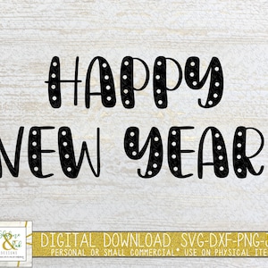 Happy New Year SVG - New Years SVG - New Years Cut File - Holiday Svg - Happy New Year DXF Cut File - Cut Files for Cricut - Silhouette- Png