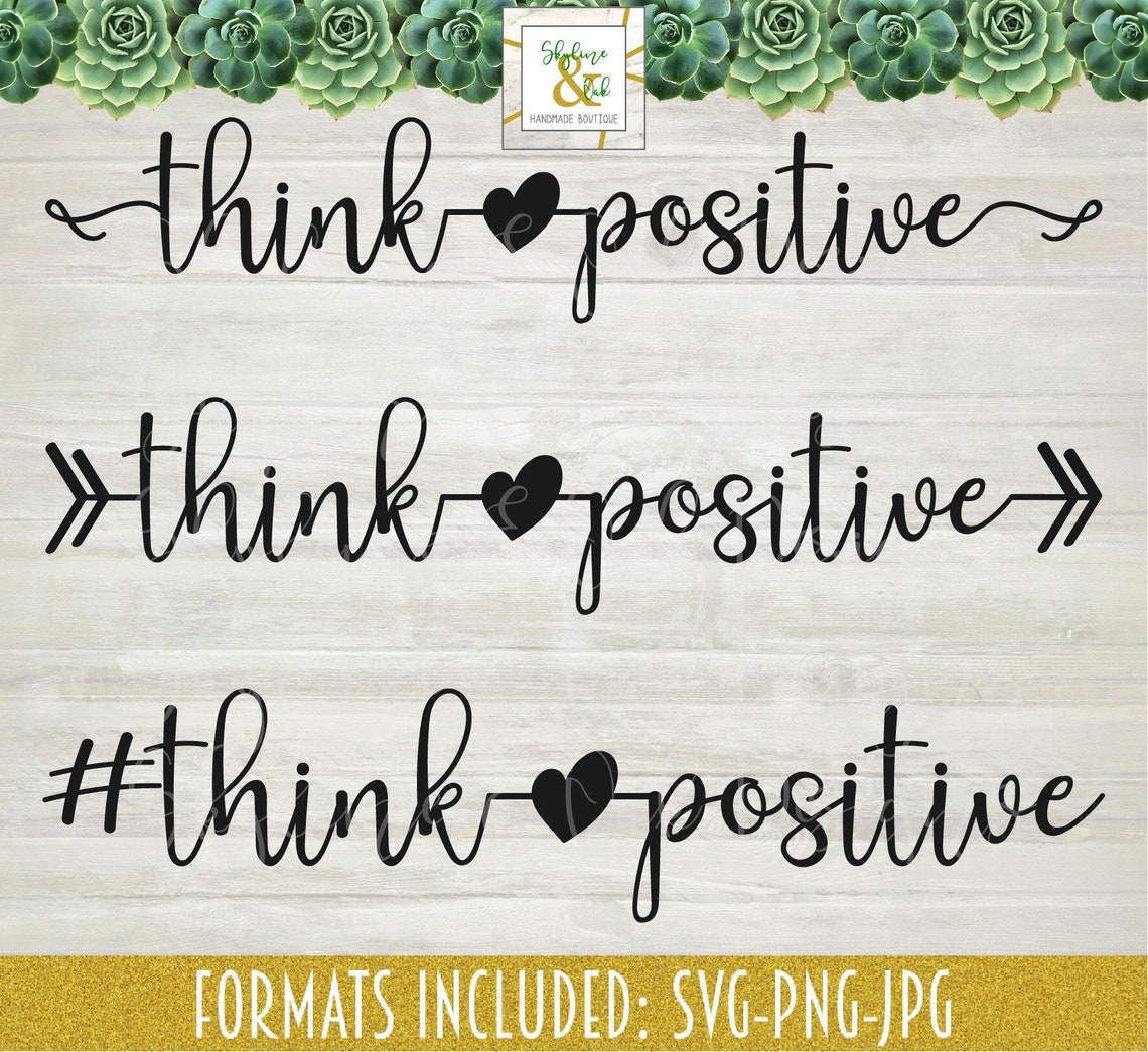 Think Positive SVG Positive Quote SVG Inspirational SVG - Etsy