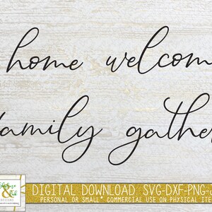 May include: A digital download of a home decor design featuring the text "home welcome family gather" in a cursive font. The design is perfect for creating signs, wall art, or other home decor projects.