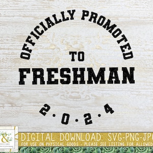 May include: Officially Promoted to Freshman 2.0.2.4. A black and white graphic design on a wood background.